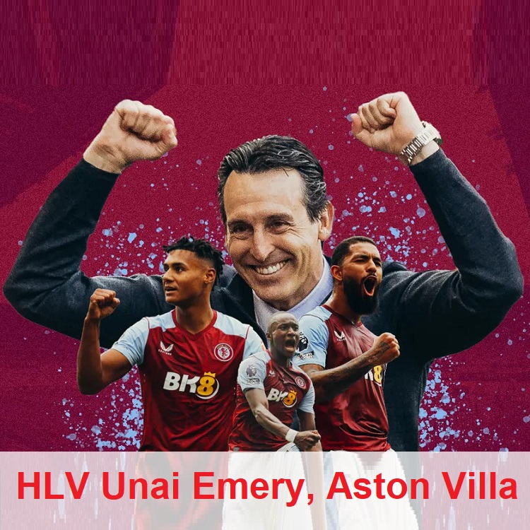Aston Villa dưới thời HLV Unai Emery