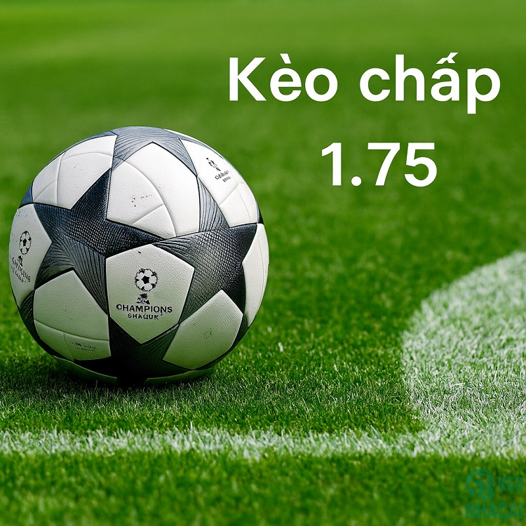 Chiến lược cân kèo 1.75
