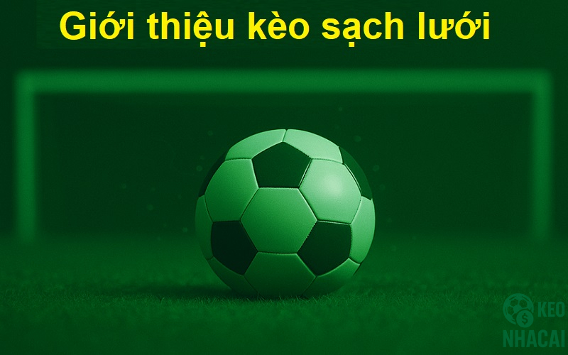 Giới thiệu kèo sạch lưới