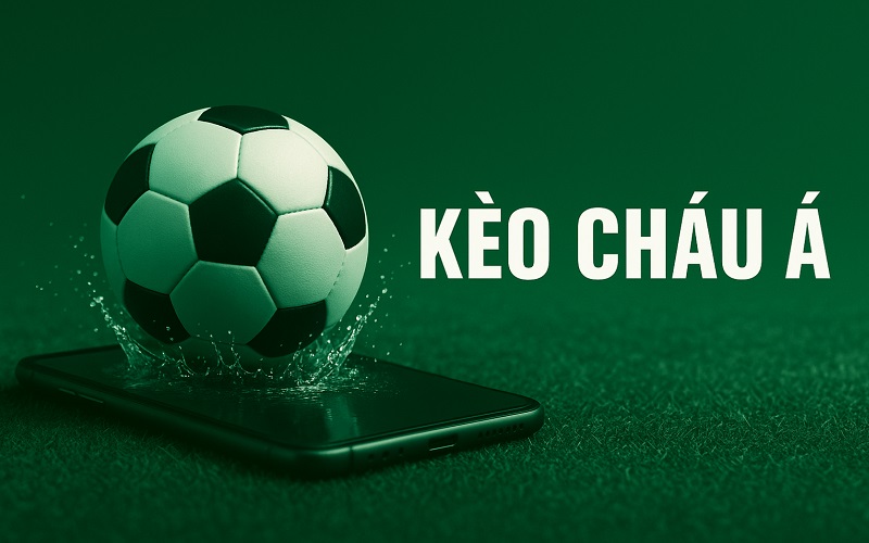 Kèo Châu Á là gì?