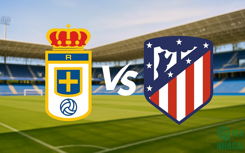 Soi kèo Atletico Madrid vs Real Oviedo, 03h00