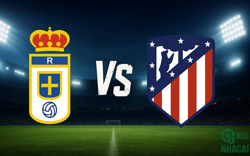 Soi kèo Atletico Madrid vs Real Oviedo, 03h00