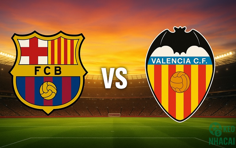 Soi kèo Barcelona vs Valencia 02h00