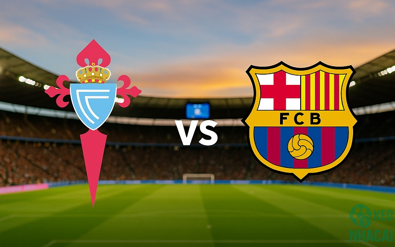 Soi kèo Celta vs Barcelona