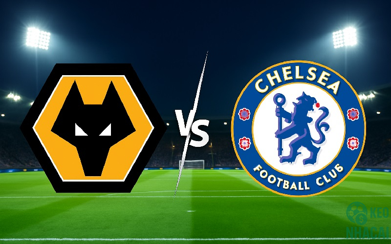 Soi kèo Chelsea vs Wolves, 03h00