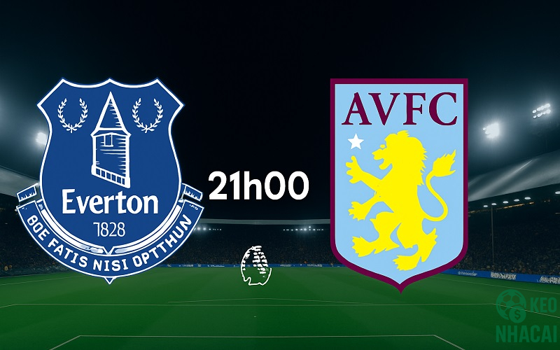 Soi kèo Everton vs Aston Villa