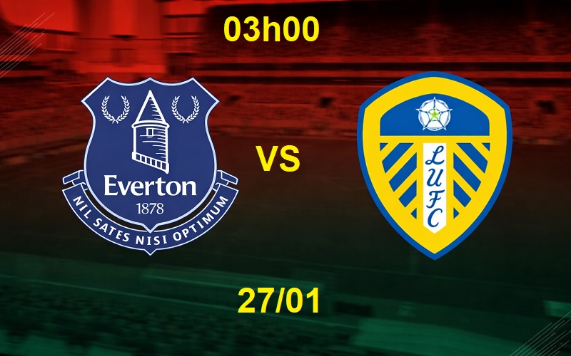 Soi kèo Everton vs Leeds lúc 03h00