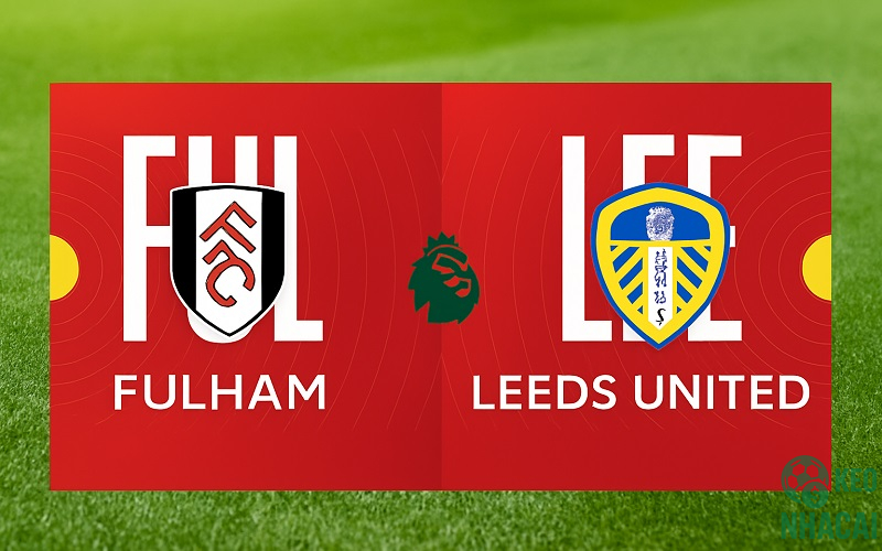 Soi kèo Fulham vs Leeds 21h00