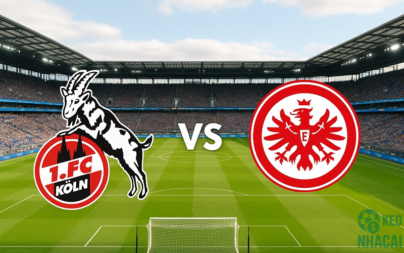 Soi kèo Koln vs Frankfurt