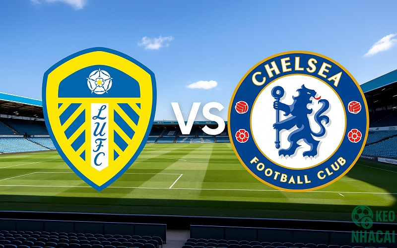 Soi kèo Leeds United vs Chelsea