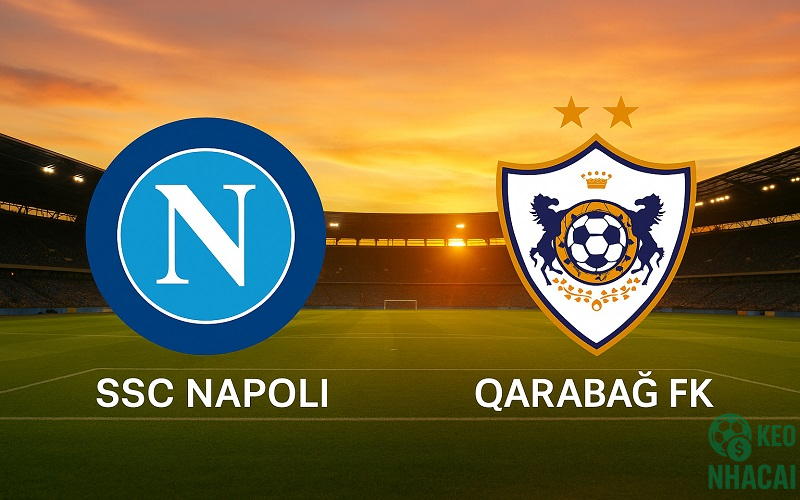 Soi kèo Napoli vs Qarabağ, 03h00