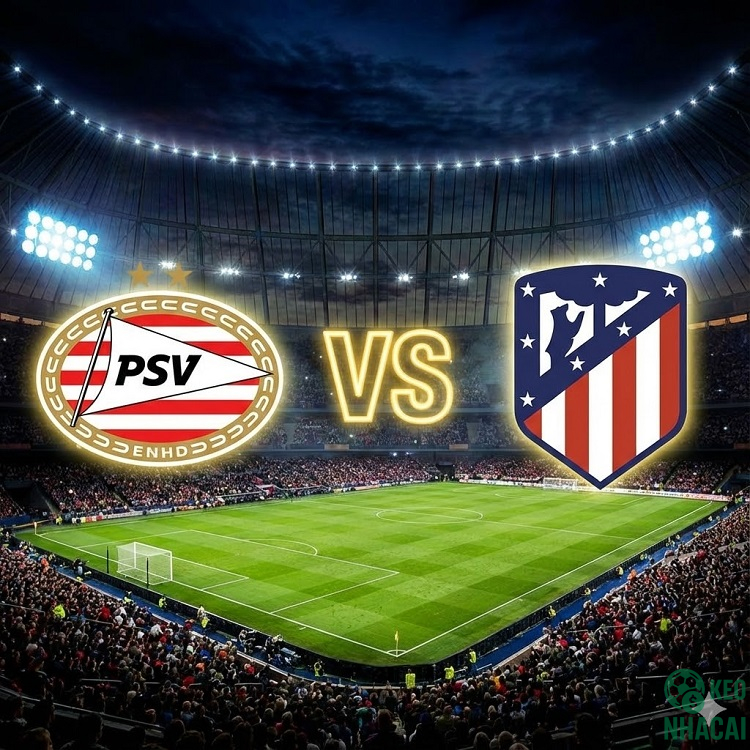 Soi kèo PSV vs Atletico Madrid, 03h00