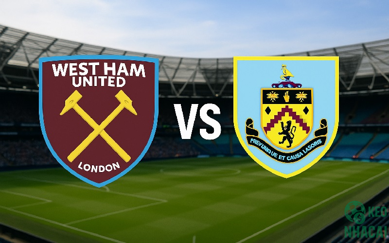Soi kèo West Ham vs Burnley, 22h