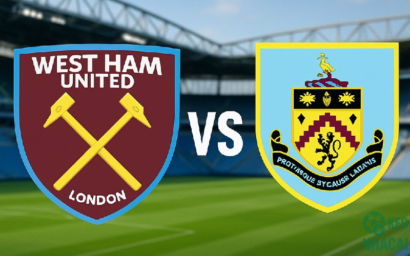 Soi kèo West Ham vs Burnley, 22h00