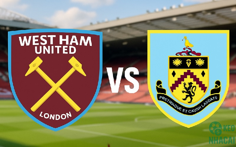 Soi kèo West Ham vs Burnley
